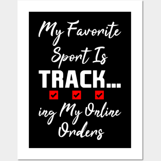 My Favorite Sport Is Tracking My Online Orders - Funny Sport Quote Posters and Art